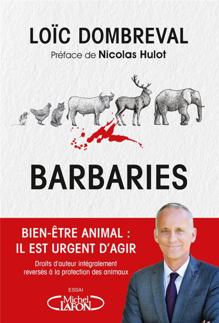 BARBARIES - BIEN-ETRE ANIMAL : IL EST URGENT D-AGIR - DOMBREVAL/HULOT - MICHEL LAFON