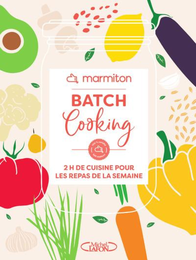 BATCH COOKING - 2H DE CUISINE POUR LES REPAS DE LA SEMAINE - MARMITON - MICHEL LAFON