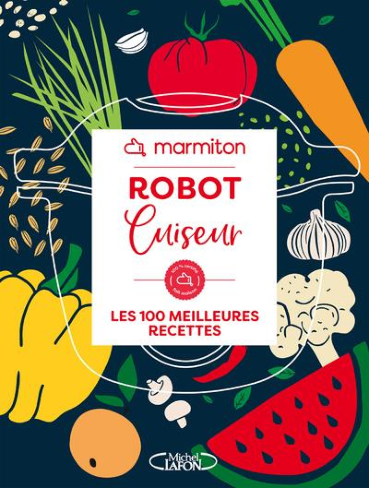 ROBOT CUISEUR - 100 MEILLEURES RECETTES - MARMITON - MICHEL LAFON