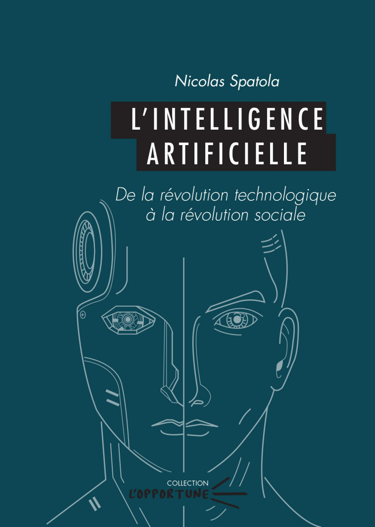 L-INTELLIGENCE ARTIFICIELLE - DE LA REVOLUTION TECHNOLOGIQUE A LA REVOLUTION SOCIALE - Nicolas Spatola - PU CLERMONT