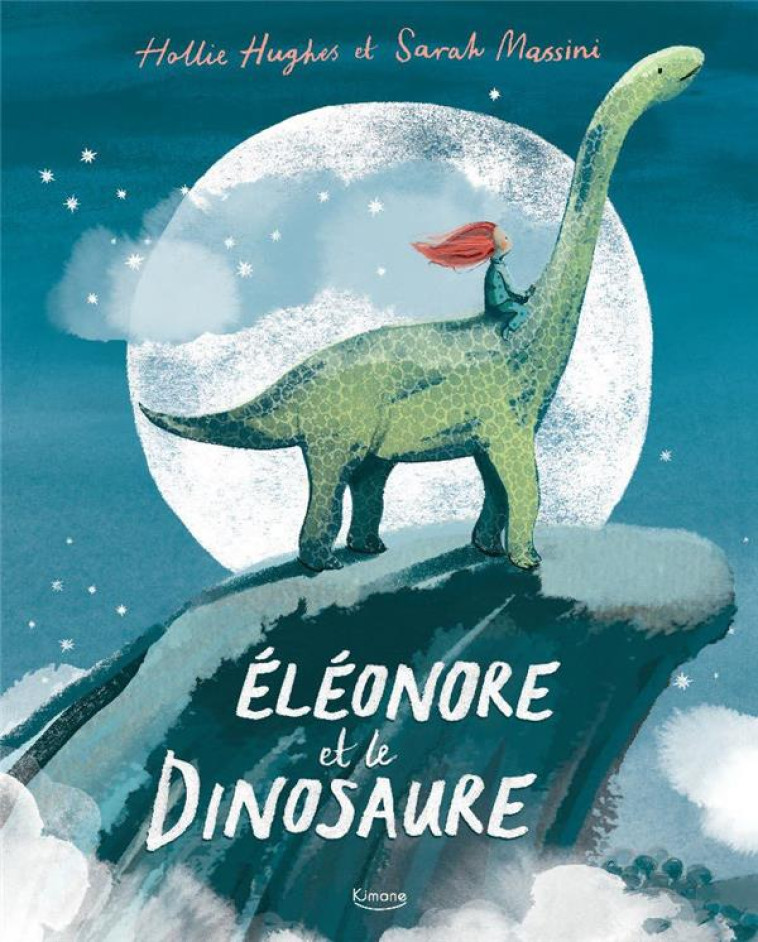 ELEONORE ET LE DINOSAURE NE - HUGHES/MASSINI - KIMANE