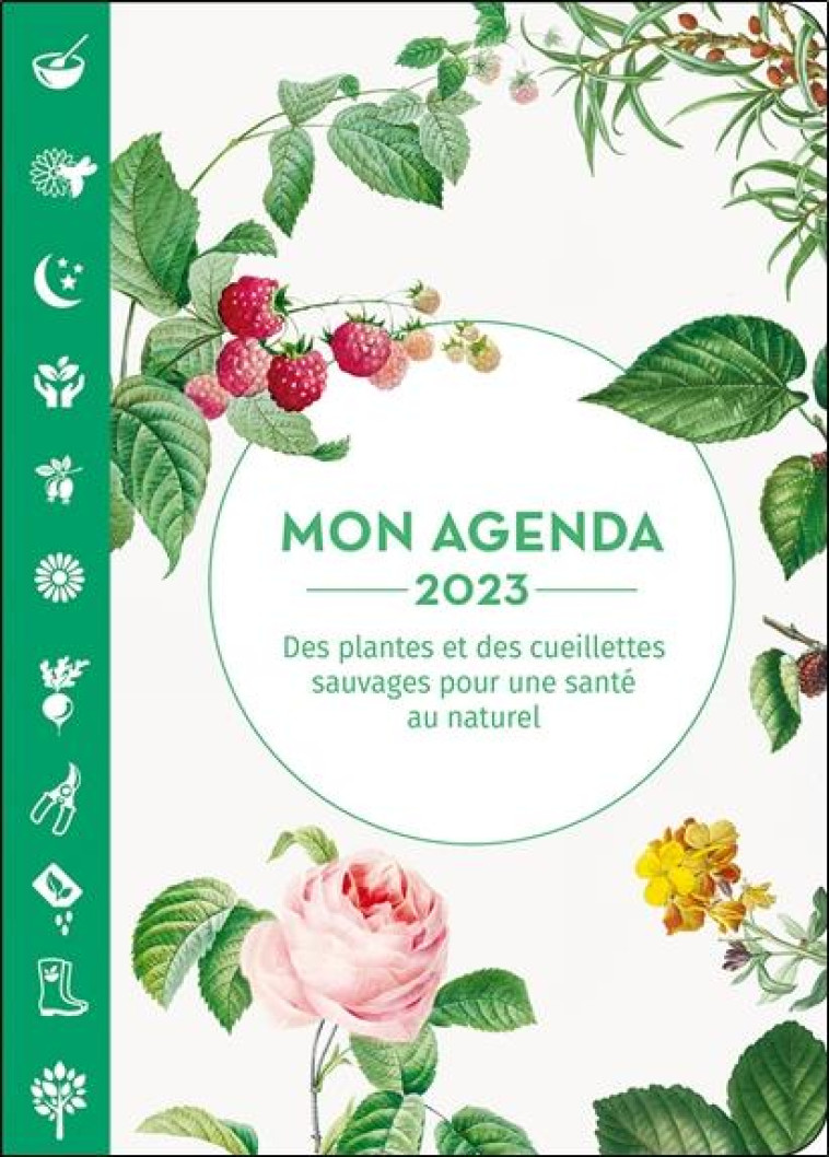 MON AGENDA 2023 - DES CUEILLETTES SAUVAGES POUR UNE SANTE AU NATUREL - BULTE CLAIRE - NC