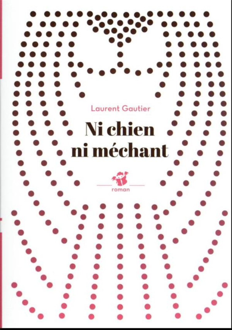 NI CHIEN NI MECHANT - GAUTIER LAURENT - THIERRY MAGNIER