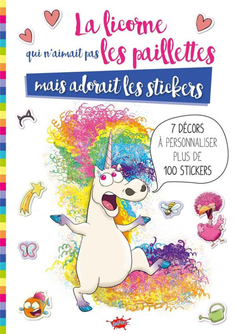 LA LICORNE QUI N-AIMAIT PAS LES PAILLETTES MAIS ADORAIT LES STICKERS - LA CROIX/ROLAND - EDITIONS SPLASH