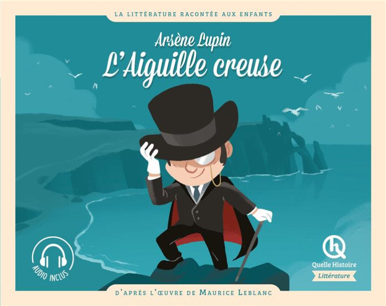 ARSENE LUPIN L-AIGUILLE CREUSE - D-APRES L-OEUVRE DE MAURICE LEBLANC - CLEMENTINE V. BARON - QUELLE HISTOIRE