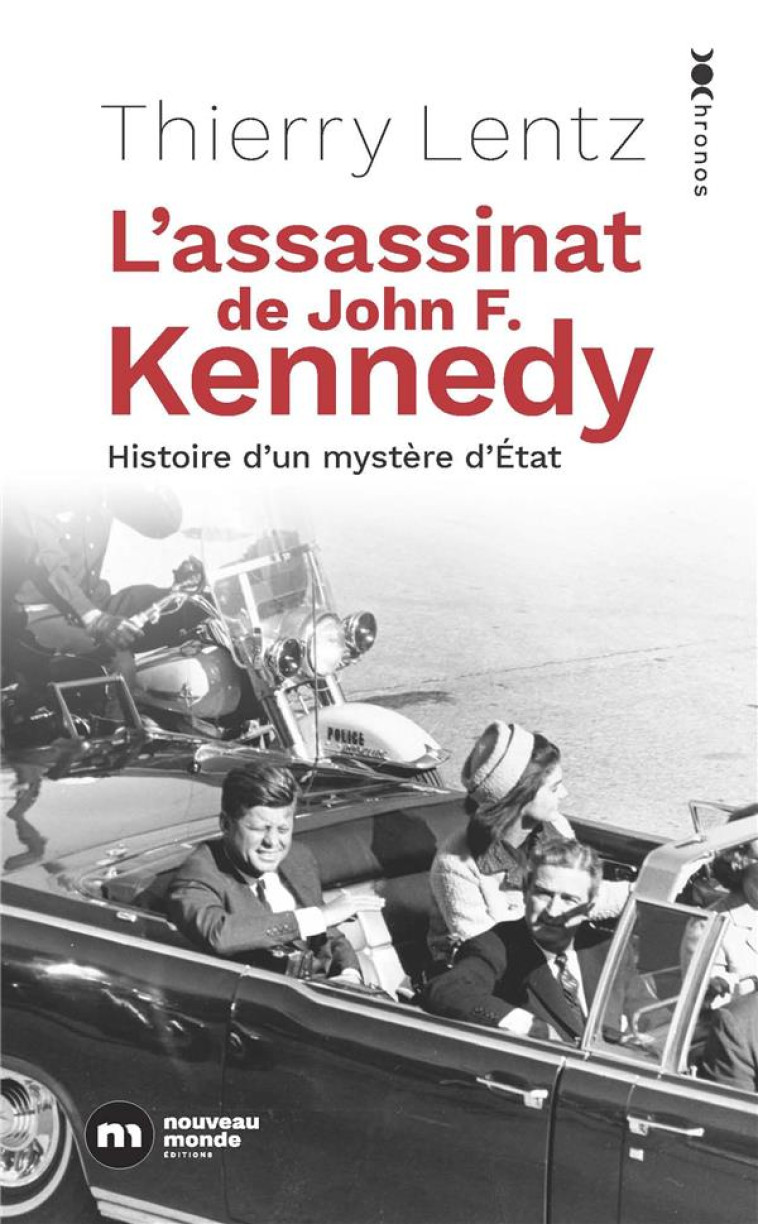 L-ASSASSINAT DE JOHN F. KENNEDY - HISTOIRE D-UN MYSTERE D-ETAT - LENTZ THIERRY - NOUVEAU MONDE