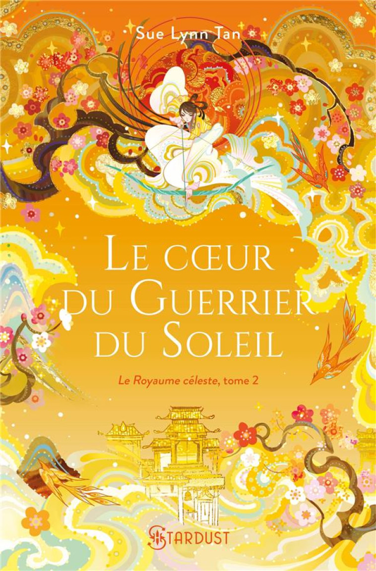 LE ROYAUME CELESTE - T02 - LE COEUR DU GUERRIER DU SOLEIL - BROCHE - LE ROYAUME CELESTE - TOME 02 - TAN SUE-LYNN - HUGO JEUNESSE