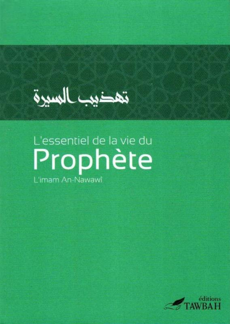 L-ESSENTIEL DE LA VIE DU PROPHETE - AN-NAWAWI M-D. - TAWBAH