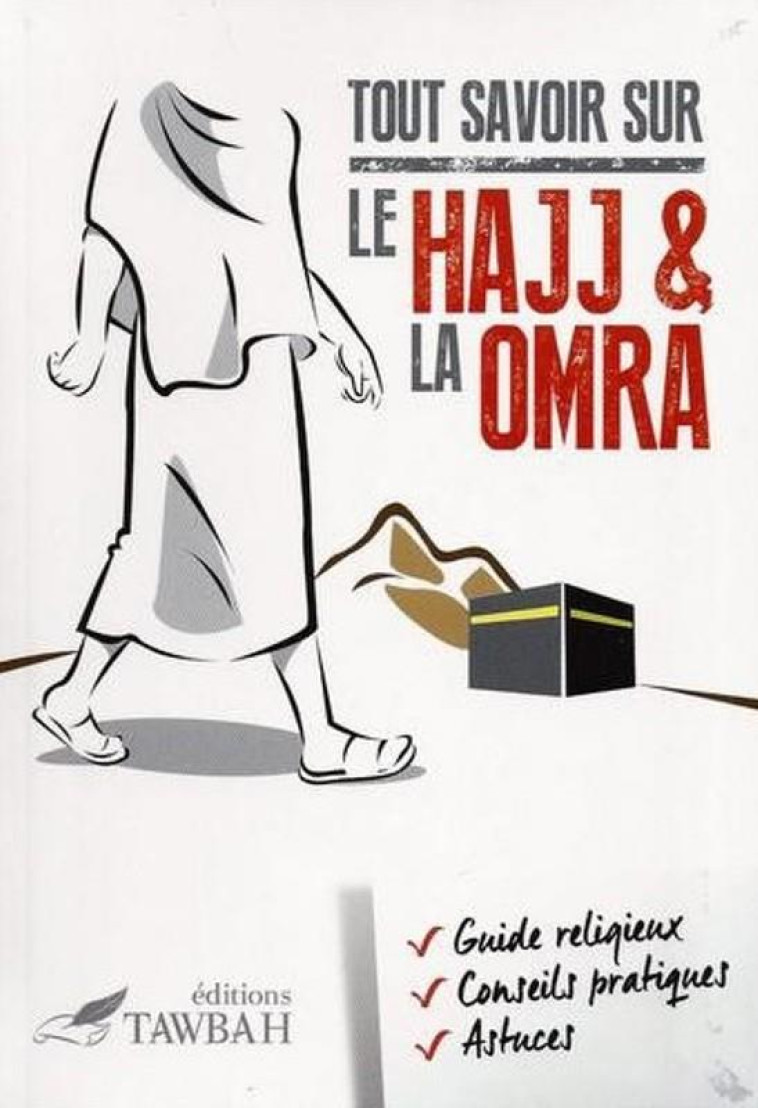 TOUT SAVOIR SUR LE HAJJ & LA OMRA - ALLIOUANE NABIL - TAWBAH