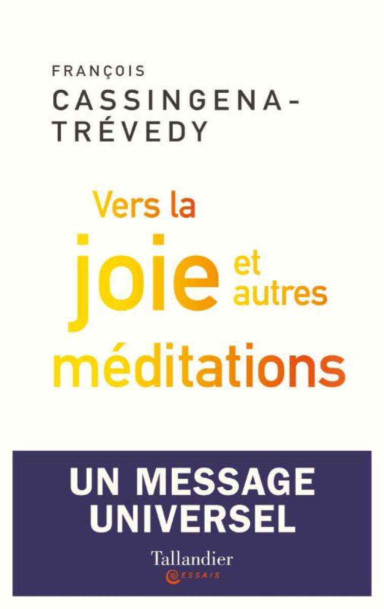 VERS LA JOIE ET AUTRES MEDITATIONS - CASSINGENA-TREVEDY F - TALLANDIER