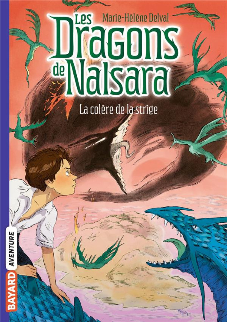 LES DRAGONS DE NALSARA, TOME 06 - LA COLERE DE LA STRIDGE - DELVAL/MARILLEAU - BAYARD JEUNESSE