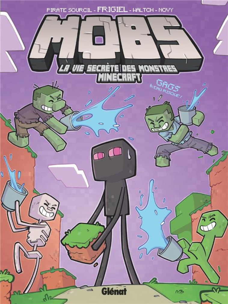 MOBS, LA VIE SECRETE DES MONSTRES MINECRAFT  - TOME 02 - GAGS A EAU RISQUE - FRIGIEL/WALTCH/NOVY - GLENAT