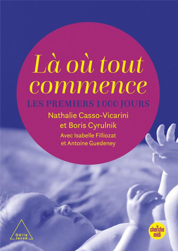 LA OU TOUT COMMENCE - LES PREMIERS 1000 JOURS - CYRULNIK/GUEDENEY - LE CHERCHE MIDI