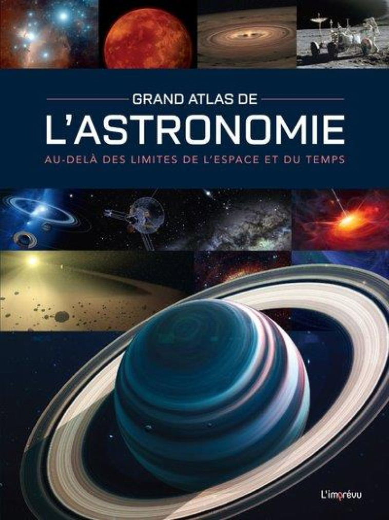 GRAND ATLAS DE L-ASTRONOMIE - AU-DELA DES LIMITES DE L-ESPACE ET DU TEMPS - MACKOWIAK BERNHARD - L IMPREVU