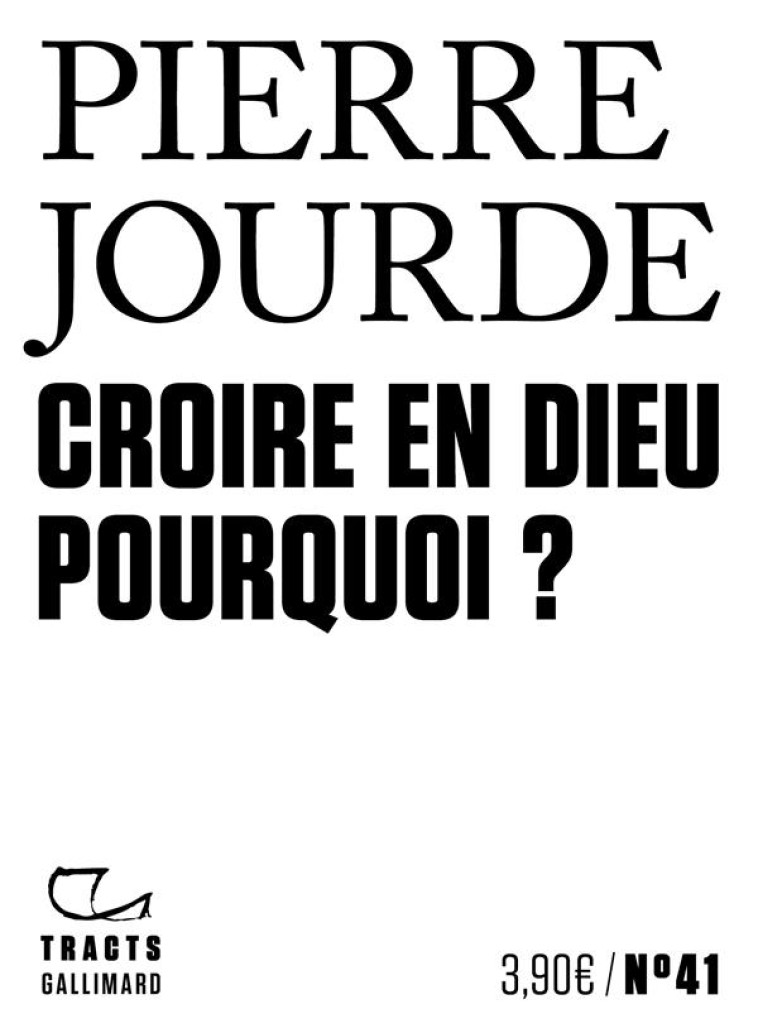 CROIRE EN DIEU. POURQUOI ? - JOURDE PIERRE - GALLIMARD