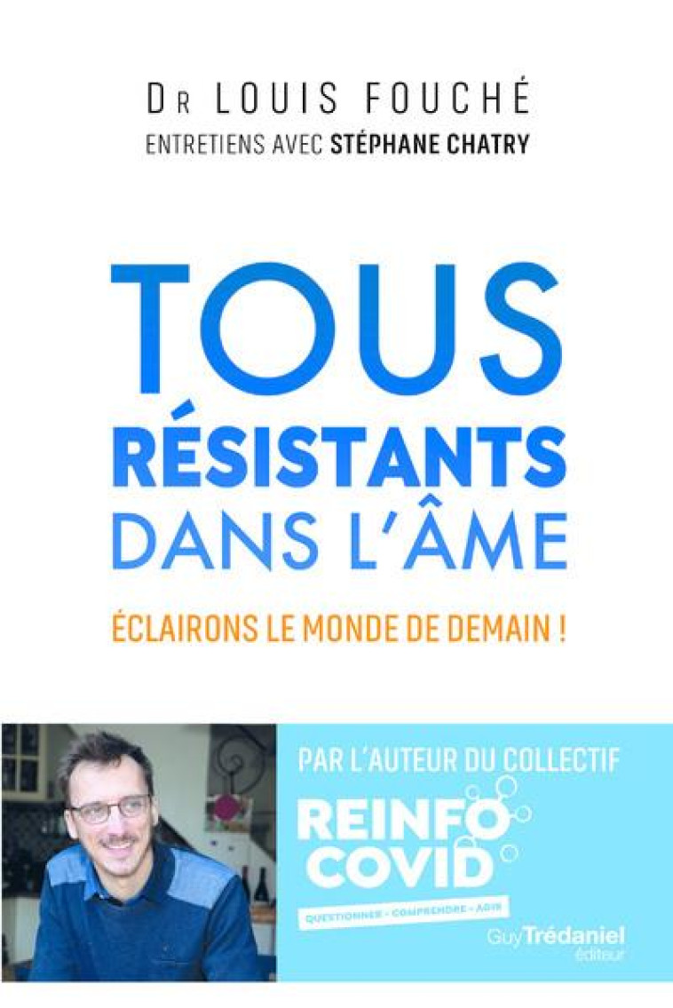 TOUS RESISTANTS DANS L'AME : ECLAIRONS LE MONDE DE DEMAIN ! - FOUCHE, LOUIS  - TREDANIEL