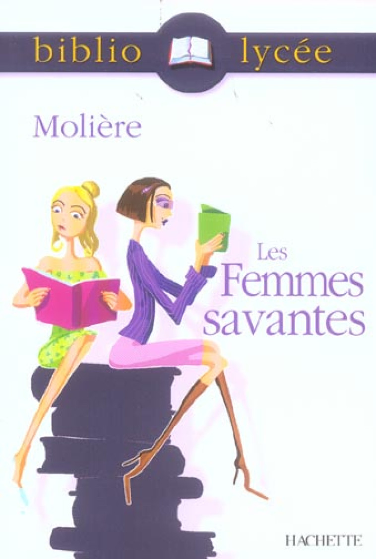 BIBLIOLYCEE - LES FEMMES SAVANTES, MOLIERE - MOLIERE - HACHETTE