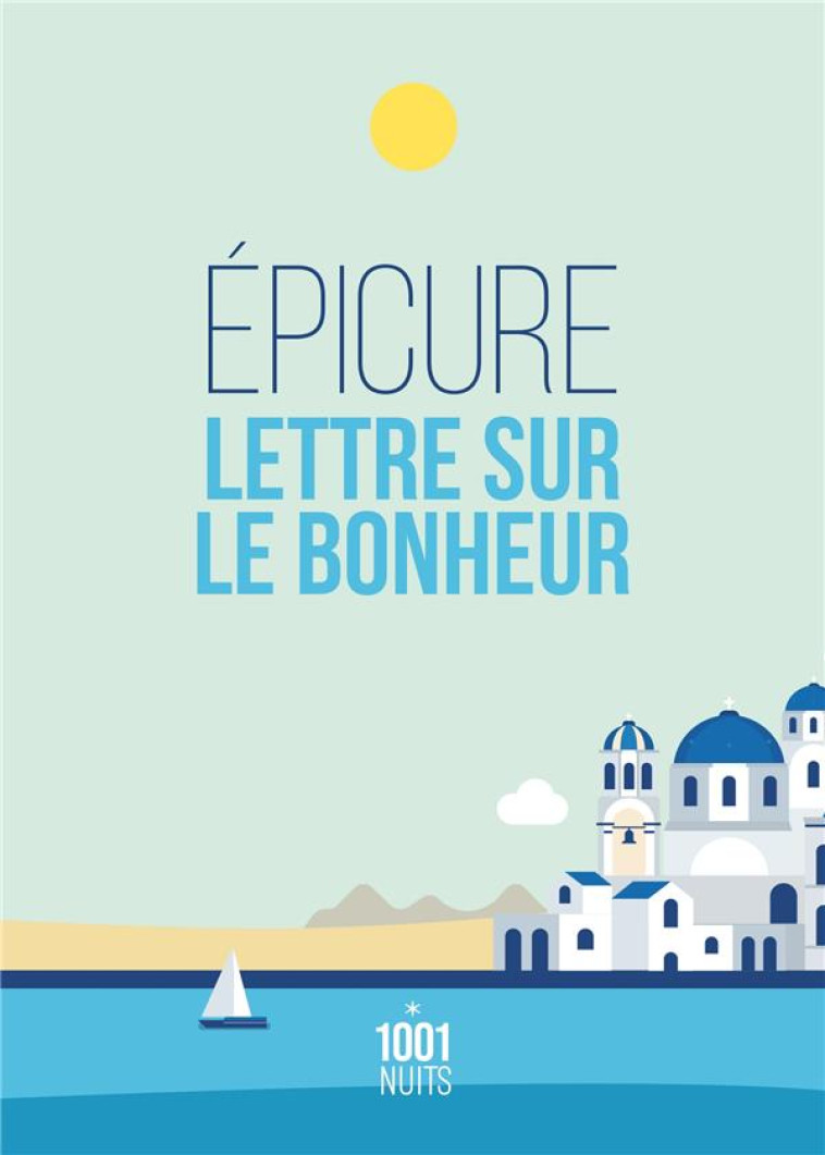 LETTRE SUR LE BONHEUR - EPICURE - 1001 NUITS