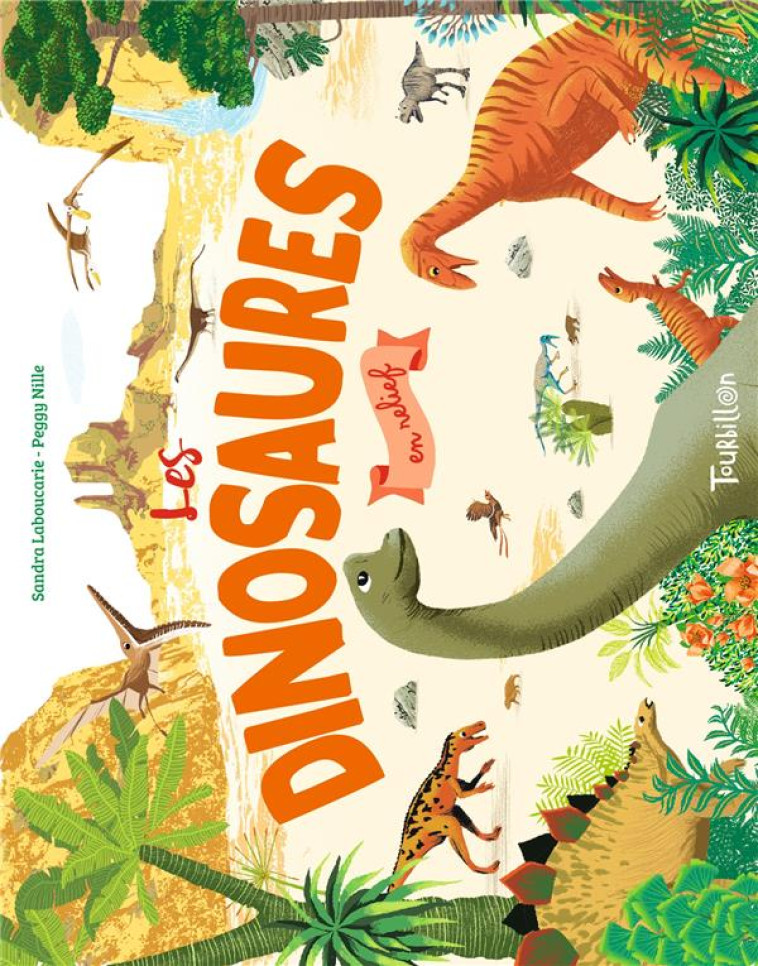 LES DINOSAURES EN RELIEF - LABOUCARIE/NILLE - TOURBILLON