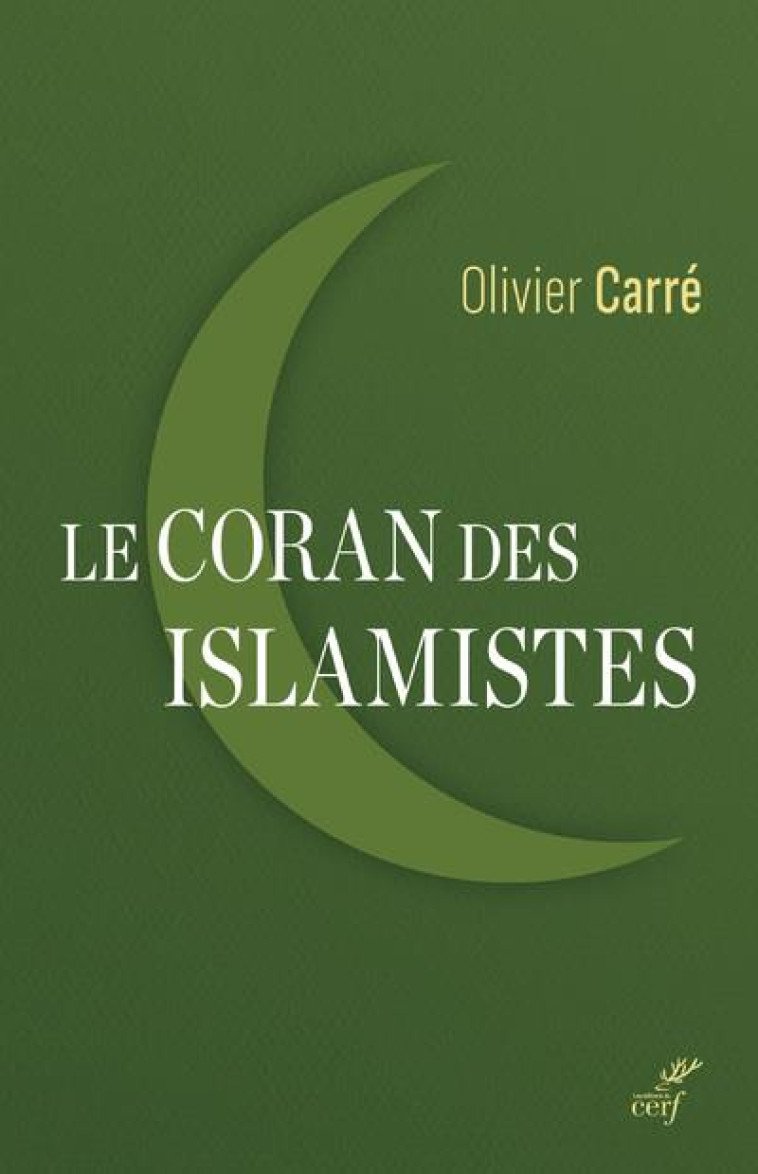 LE CORAN DES ISLAMISTES - CARRE OLIVIER - CERF