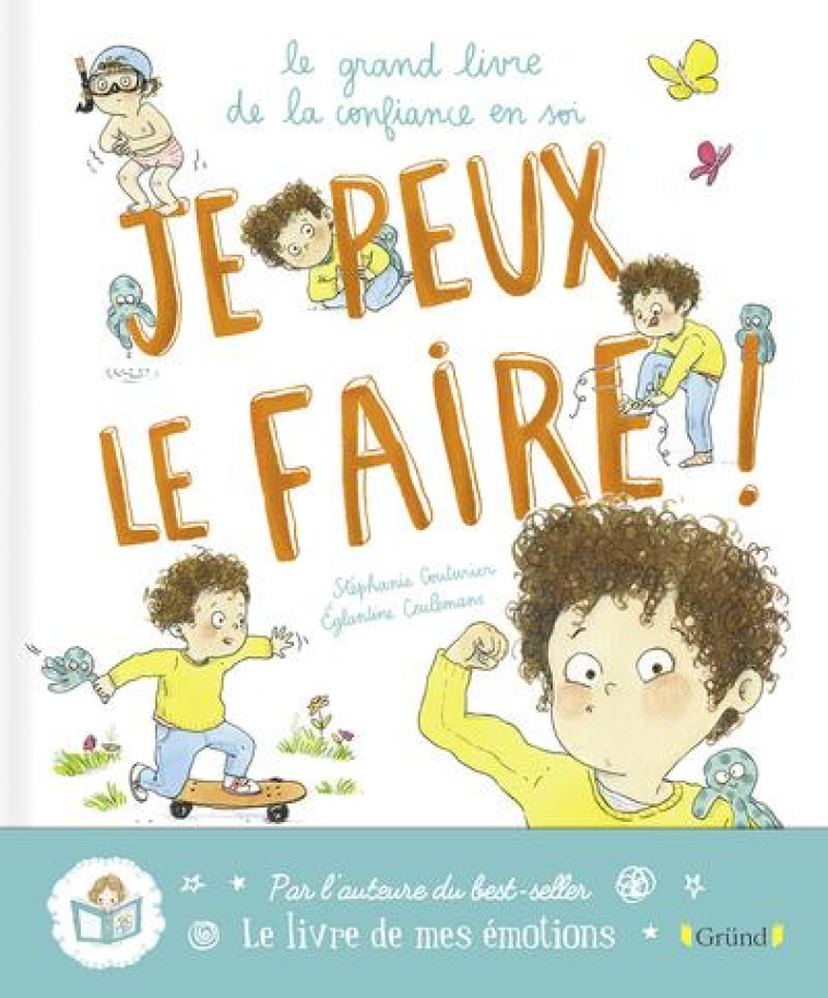 JE PEUX LE FAIRE ! LE GRAND LIVRE DE LA CONFIANCE EN SOI - CEULEMANS/COUTURIER - GRUND