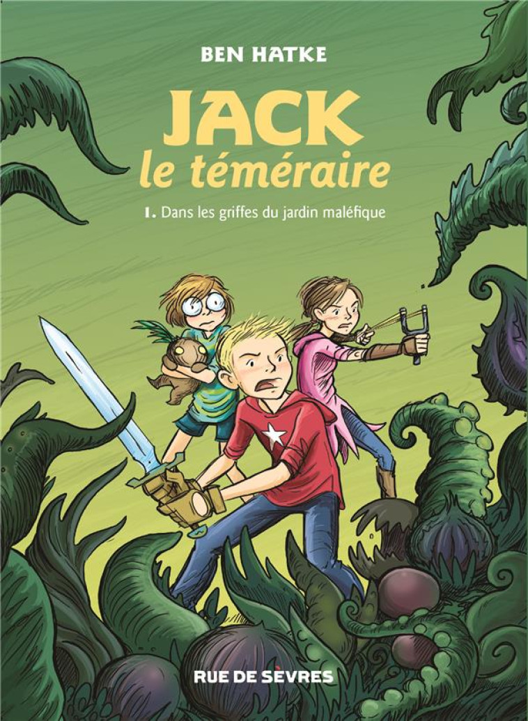 JACK LE TEMERAIRE T1 DANS LES GRIFFES DU JARDIN MALEFIQUE - HATKE BEN - Rue de Sèvres