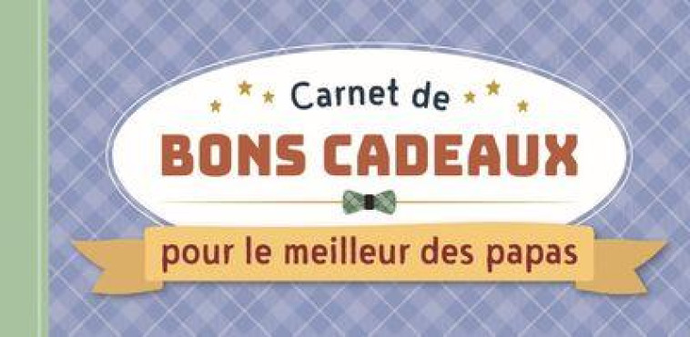 CARNET DE BONS CADEAUX POUR LE MEILLEUR DES PAPAS - COLLECTIF - NC