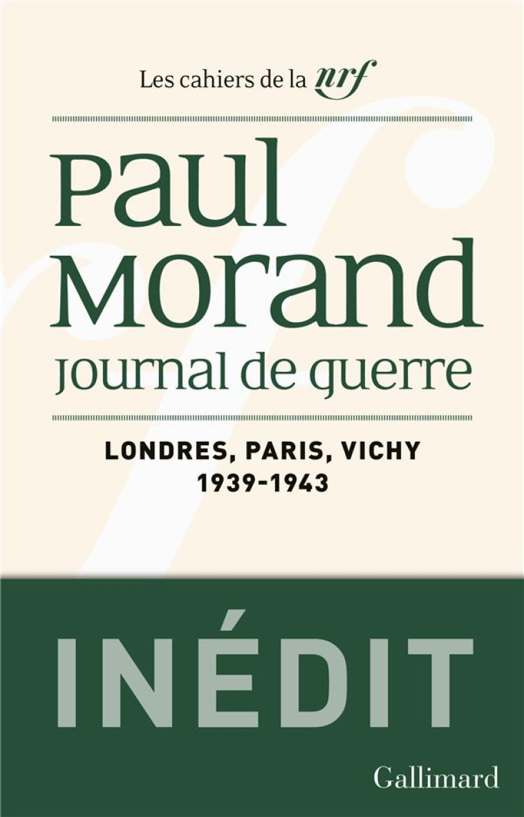 JOURNAL DE GUERRE - LONDRES - PARIS - VICHY (1939-1943) - MORAND PAUL - GALLIMARD