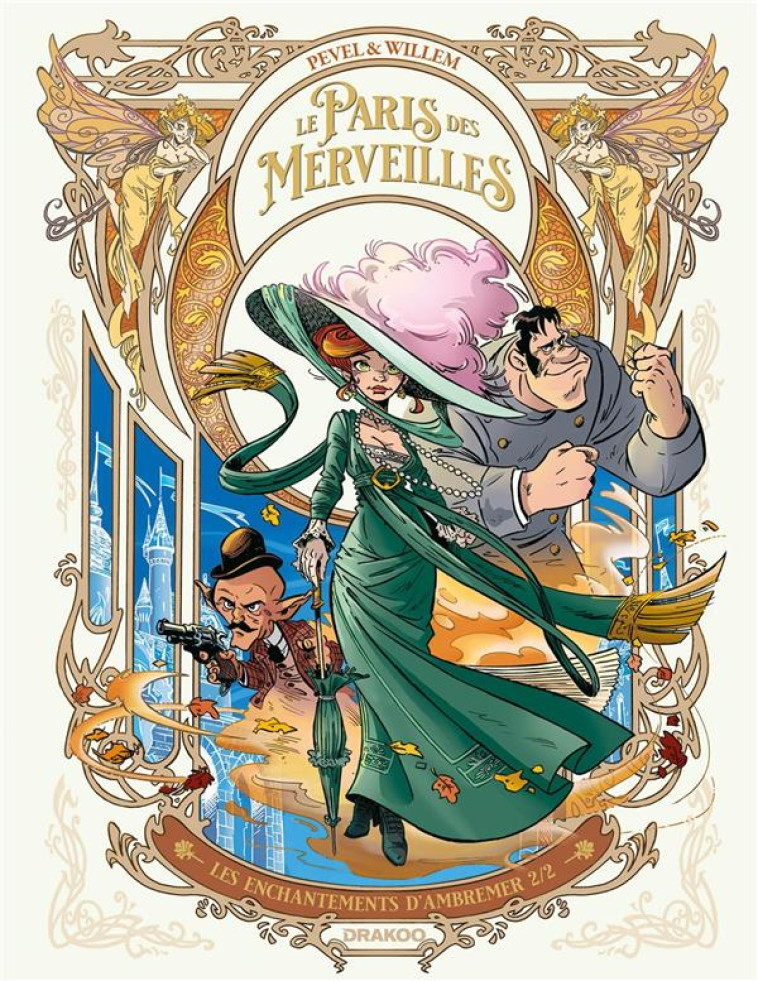 LE PARIS DES MERVEILLES - T02 - LE PARIS DES MERVEILLES - VOL. 02 - LES ENCHANTEMENTS D-AMBREMER 2/2 - WILLEM/PEVEL - DRAKOO