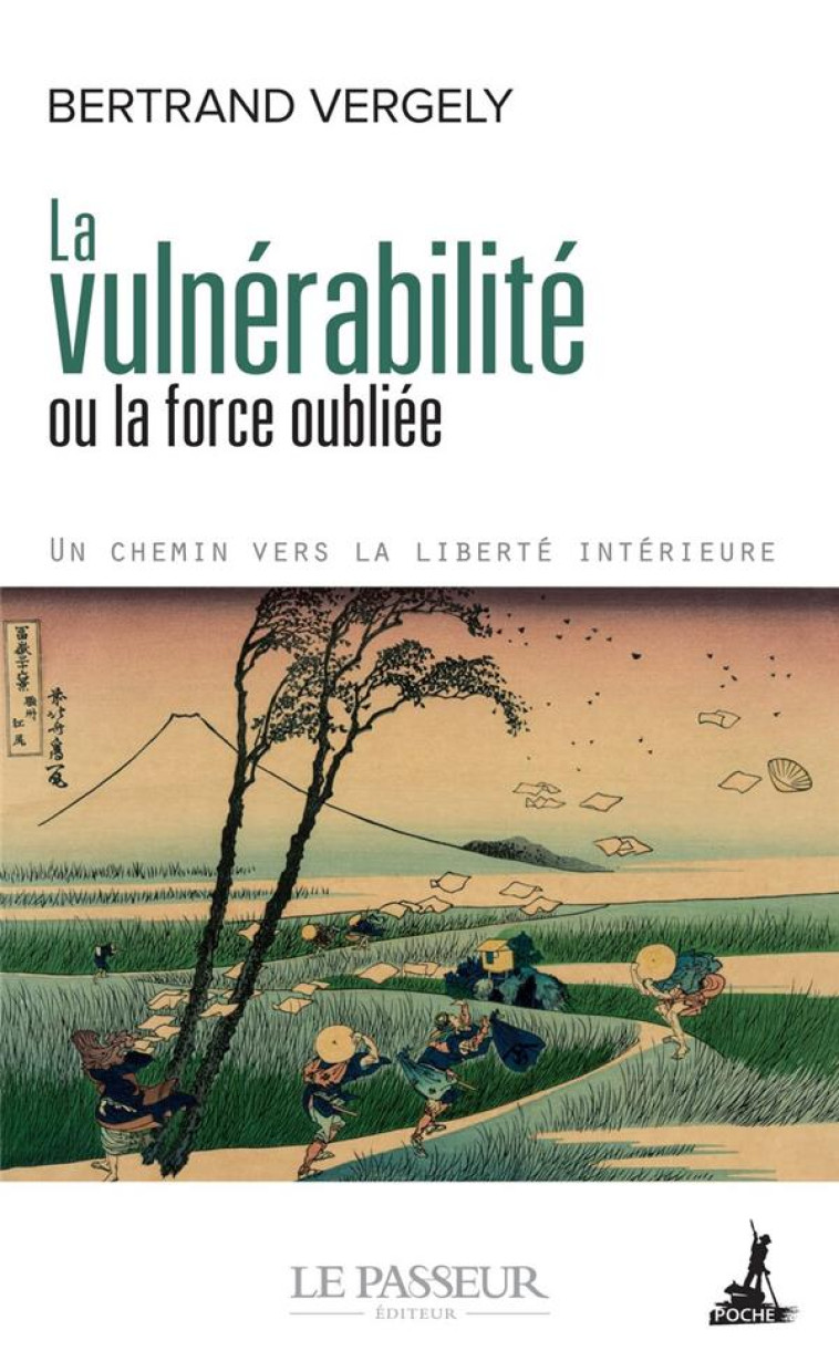 LA VULNERABILITE OU LA FORCE OUBLIEE - VERGELY BERTRAND - LE PASSEUR