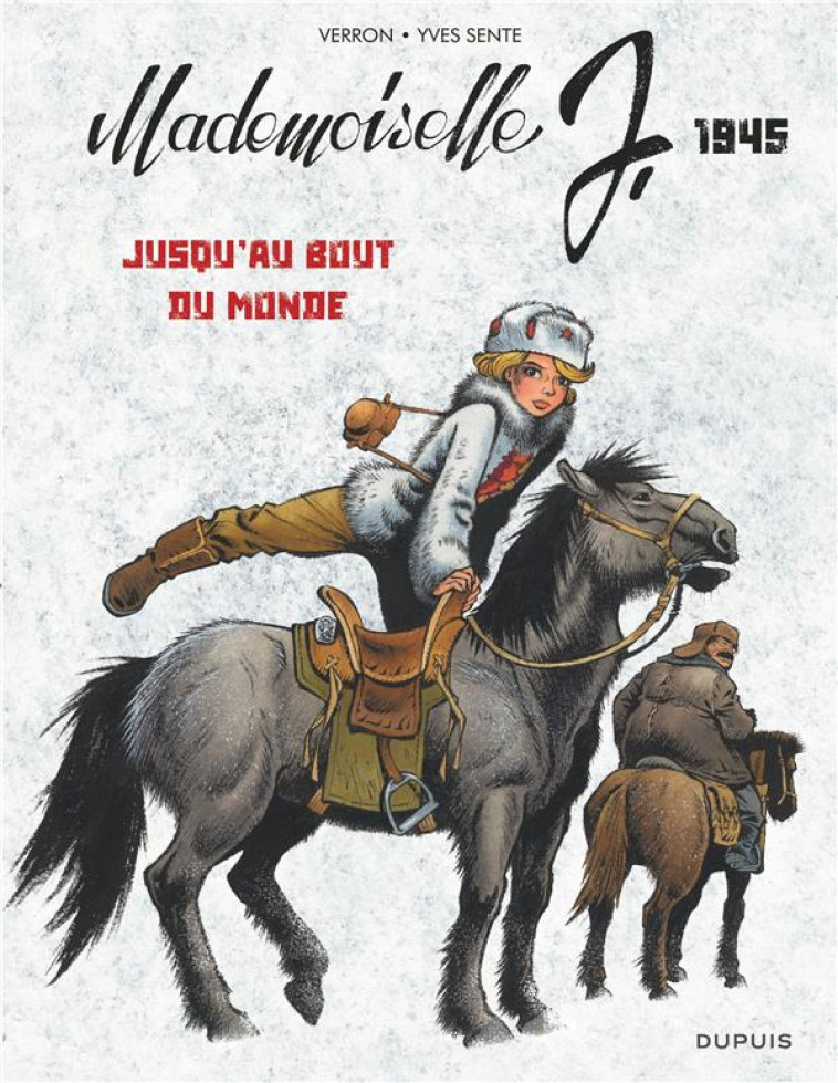 MADEMOISELLE J - TOME 3 - JUSQU-AU BOUT DU MONDE - SENTE YVES - DUPUIS