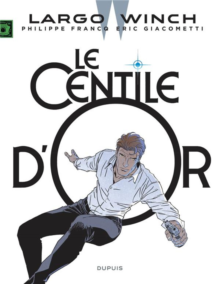 LARGO WINCH - TOME 24 - LE CENTILE D-OR / EDITION AUGMENTEE, DOCUMENTEE - GIACOMETTI ERIC - DUPUIS