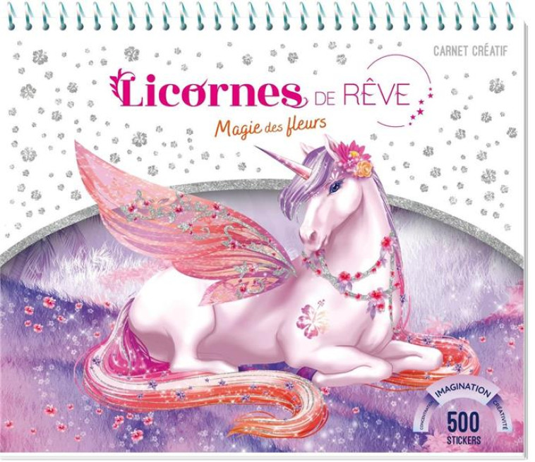 LICORNES DE REVE - CARNET CREATIF - MAGIE DES FLEURS - ED 2023 - ALCOUFFE CHRISTINE - PRISMA