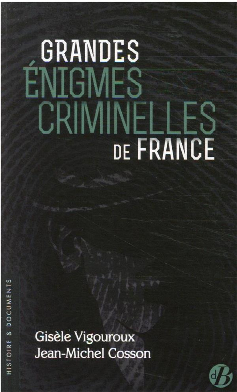 GRANDES ENIGMES CRIMINELLES DE FRANCE - COSSON/VIGOUROUX - DE BOREE