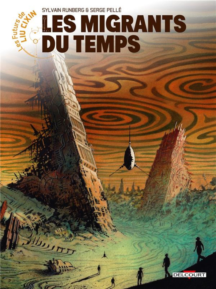 LES FUTURS DE LIU CIXIN - T15 - LES FUTURS DE LIU CIXIN -  LES MIGRANTS DU TEMPS - RUNBERG/PELLE - DELCOURT