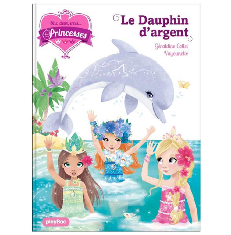 UNE, DEUX, TROIS PRINCESSES - LE DAUPHIN D-ARGENT - TOME 17 - COLLET/VAYOUNETTE - PRISMA