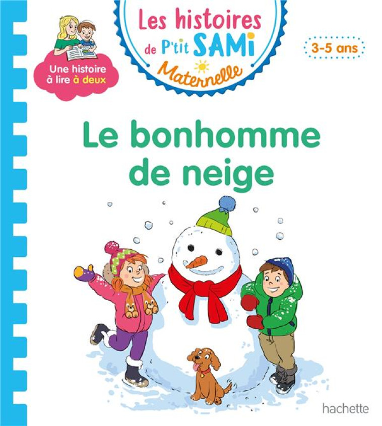 LES HISTOIRES DE P-TIT SAMI MATERNELLE (3-5 ANS) : LE BONHOMME DE NEIGE DE SAMI ET JULIE - CLERY NINE - HACHETTE