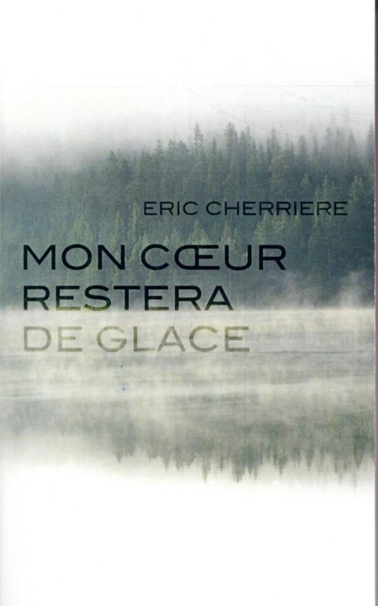 MON COEUR RESTERA DE GLACE - CHERRIERE ERIC - MON POCHE