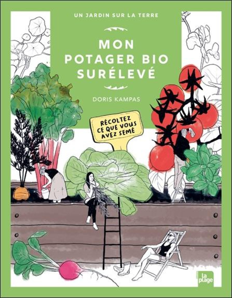 MON POTAGER BIO SURELEVE - RECOLTEZ CE QUE VOUS AVEZ SEME - KAMPAS DORIS - LA PLAGE