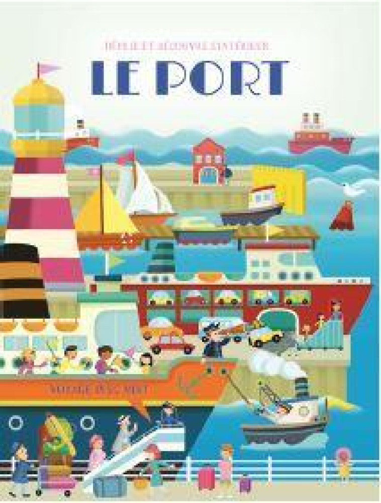 LE PORT - DEPLIE ET DECOUVRE L-INTERIEUR - VOYAGE AVEC MOI ! - XXX - NC