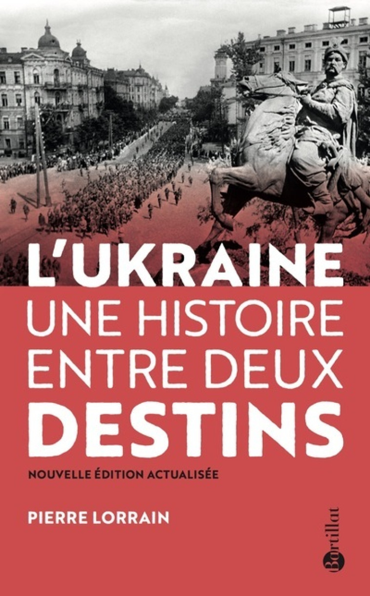 L'Ukraine, une histoire entre deux destins - Pierre Lorrain - BARTILLAT