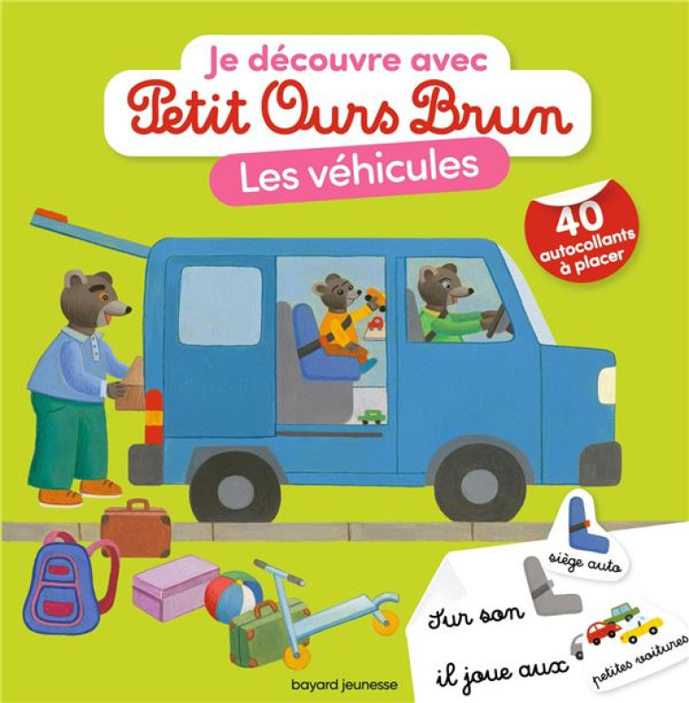 JE DECOUVRE LES VEHICULES AVEC PETIT OURS BRUN - AUBINAIS/BOUR - BAYARD JEUNESSE