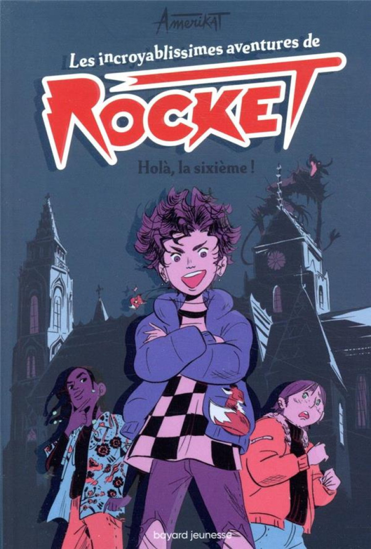 LES INCROYABLISSIMES AVENTURES DE ROCKET, TOME 01 - HOLA, LA SIXIEME ! - AMERIKAT - BAYARD JEUNESSE