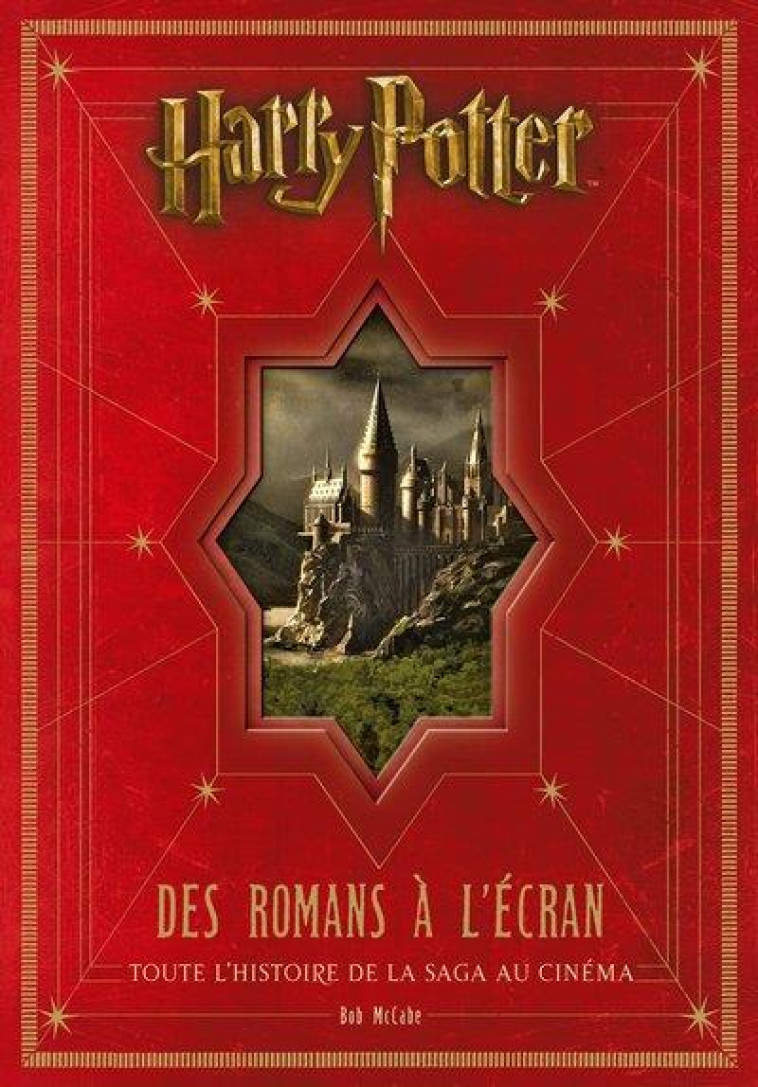 HARRY POTTER - DES ROMANS A L- - HARRY POTTER : DES ROMANS A L-ECRAN, TOUTE L-HISTOIRE DE LA SAGA AU - MCCABE BOB - HUGINN MUNINN