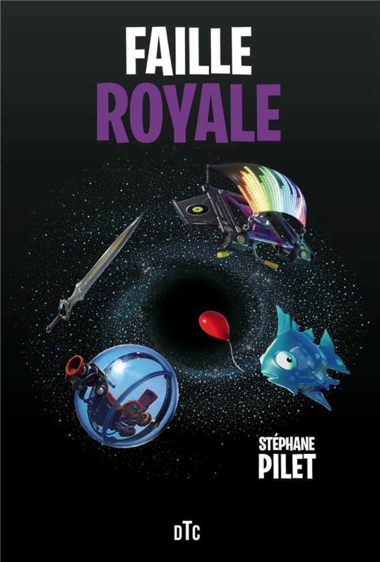 FAILLE ROYALE - UNE AVENTURE MYSTIQUE DANS L-UNIVERS DE FORTNITE - PILET STEPHANE - DTC