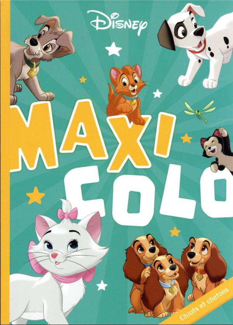 DISNEY - MAXI COLO - CHIOTS ET CHATONS - XXX - HACHETTE