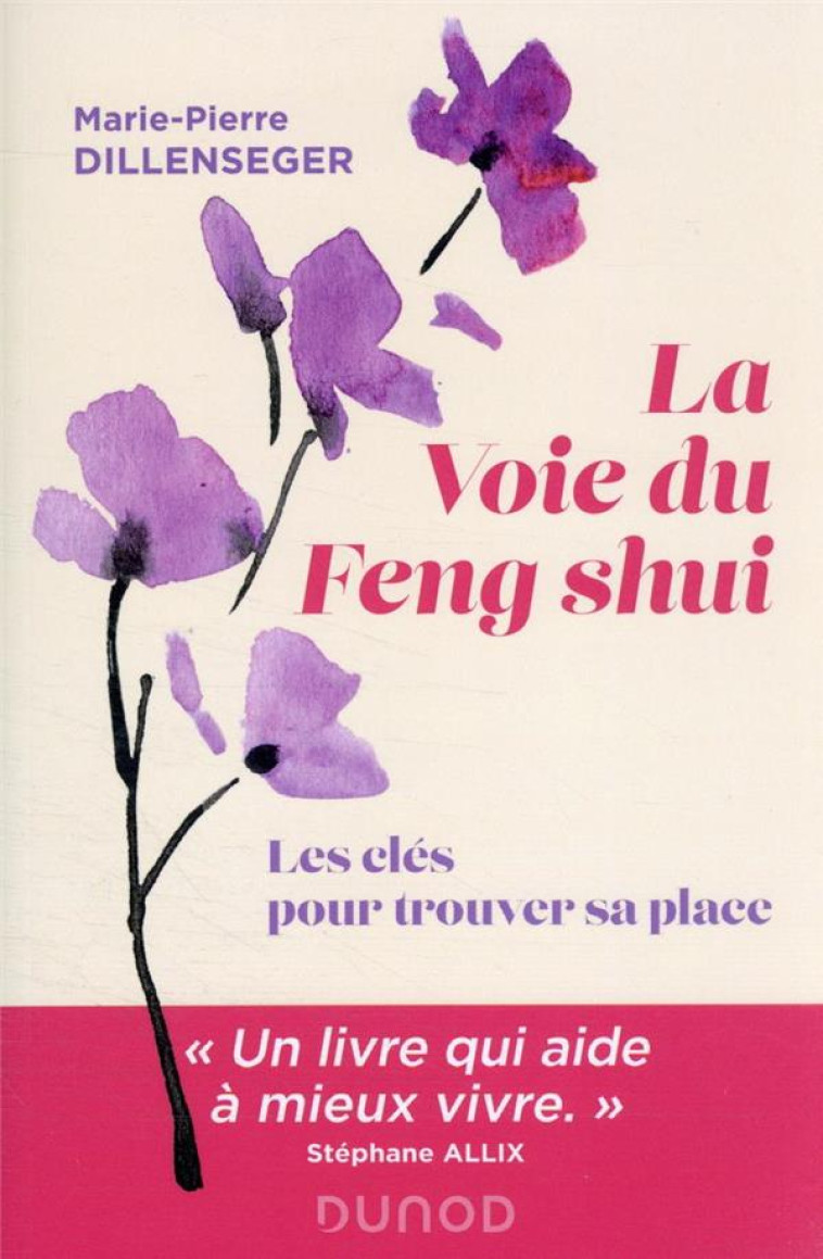 LA VOIE DU FENG SHUI - LES CLES POUR TROUVER SA PLACE - DILLENSEGER M-P. - DUNOD