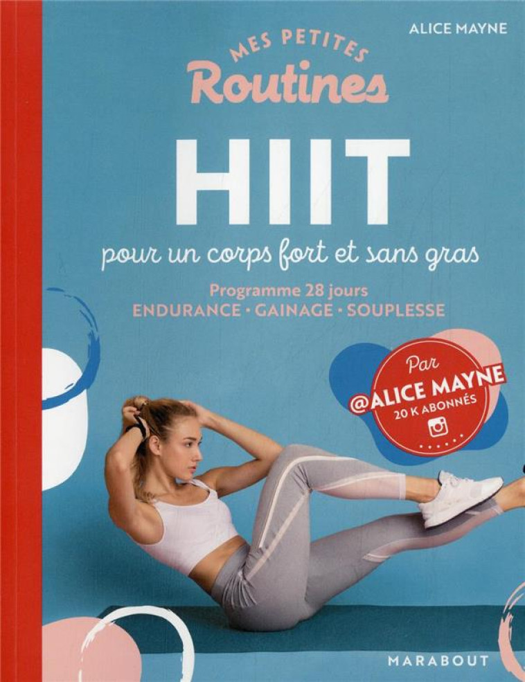 MES PETITES ROUTINES : HIIT POUR UN CORPS FORT ET SANS GRAS - MAYNE ALICE - MARABOUT