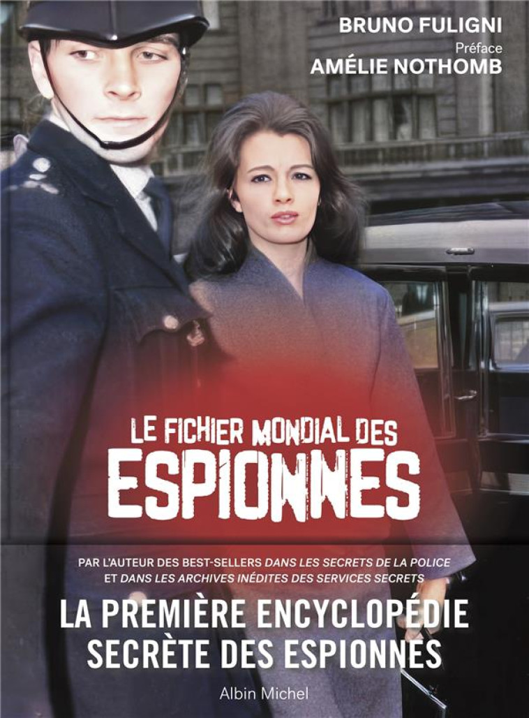 LE FICHIER MONDIAL DES ESPIONNES - LA PREMIERE ENCYCLOPEDIE SECRETE DES ESPIONNES - FULIGNI/NOTHOMB - ALBIN MICHEL