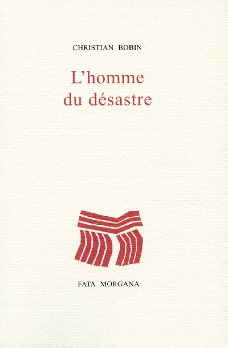 L- HOMME DU DESASTRE - Christian Bobin - FATA MORGANA